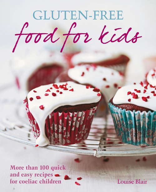 Book cover of Gluten-free Food for Kids: More than 100 quick and easy recipes for coeliac children