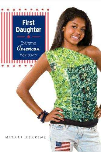 Book cover of First Daughter: Extreme American Makeover