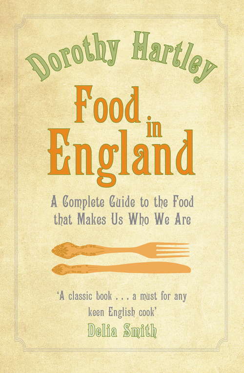 Book cover of Food In England: A complete guide to the food that makes us who we are