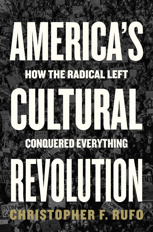Book cover of America's Cultural Revolution: How the Radical Left Conquered Everything
