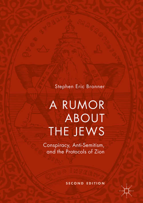 A Rumor about the Jews: Reflections On Antisemitism And The Protocols Of The Learned Elders Of Zion