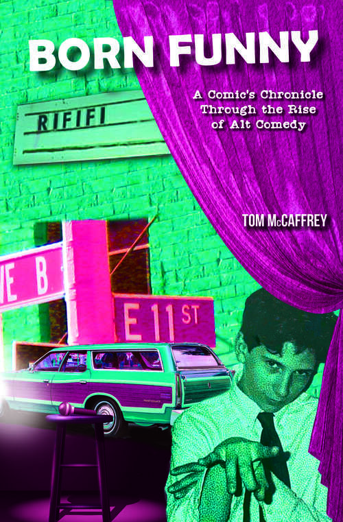 Book cover of Born Funny: A Comic's Chronicle Through The Rise Of Alt Comedy