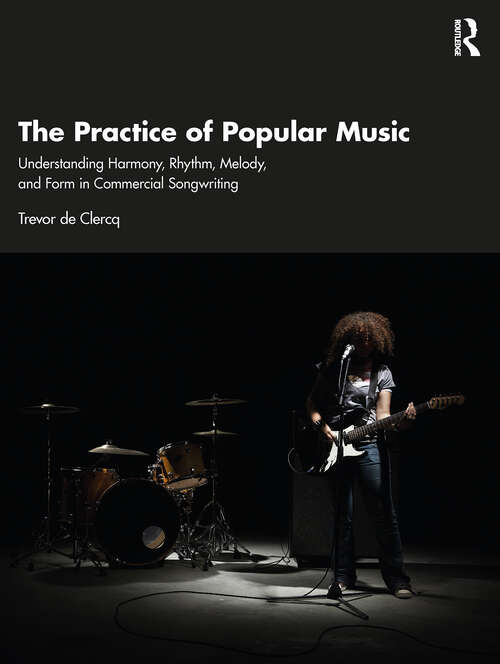 Book cover of The Practice of Popular Music: Understanding Harmony, Rhythm, Melody, and Form in Commercial Songwriting (1)
