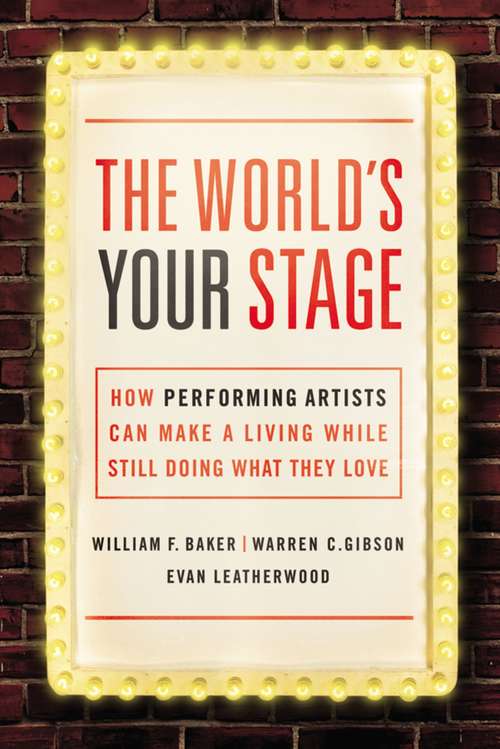 The World's Your Stage: How Performing Artists Can Make a Living While Still Doing What They Love
