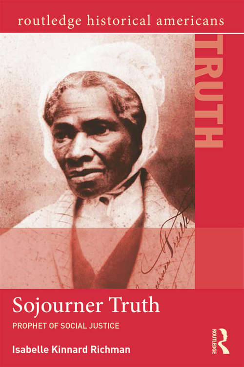 Book cover of Sojourner Truth: Prophet of Social Justice (Routledge Historical Americans)