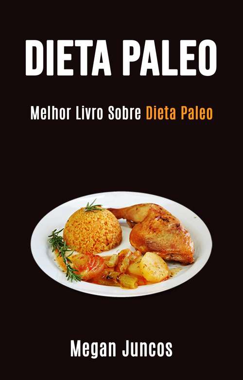 Book cover of Dieta Paleo: Melhor Livro Sobre Dieta Paleo