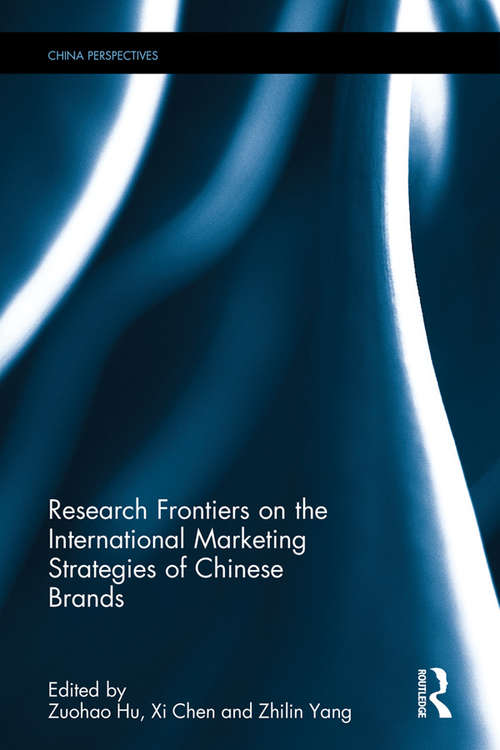 Research Frontiers on the International Marketing Strategies of Chinese Brands (China Perspectives)