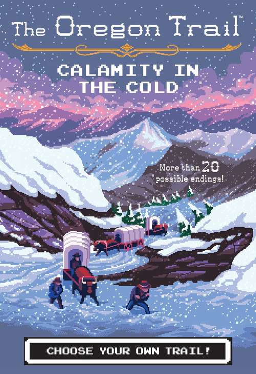 Calamity in the Cold (The Oregon Trail #8)