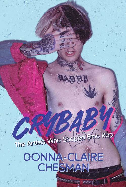 Book cover of Crybaby: The Artists Who Shaped Emo Rap