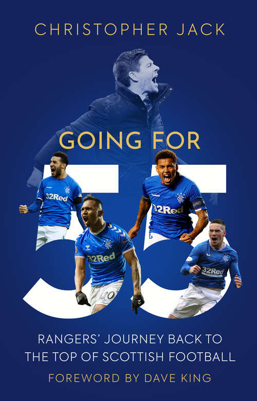 Going For 55: Rangers’ Journey Back to the Top of Scottish Football