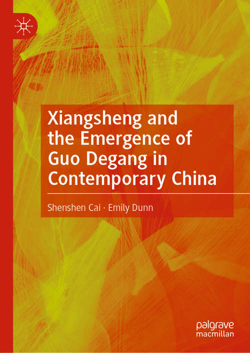 Book cover of Xiangsheng and the Emergence of Guo Degang in Contemporary China (1st ed. 2020)
