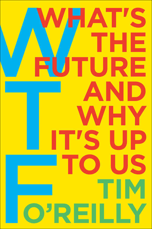 Book cover of WTF?: What's the Future and Why It's Up to Us