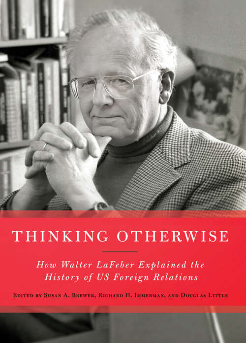 Book cover of Thinking Otherwise: How Walter LaFeber Explained the History of US Foreign Relations