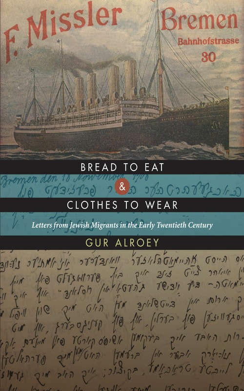 Book cover of Bread to Eat and Clothes to Wear: Letters from Jewish Migrants in the Early Twentieth Century