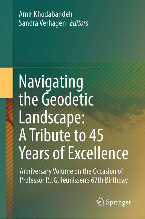 Book cover of Navigating the Geodetic Landscape: Anniversary Volume on the Occasion of Professor P.J.G.Teunissen's 67th Birthday