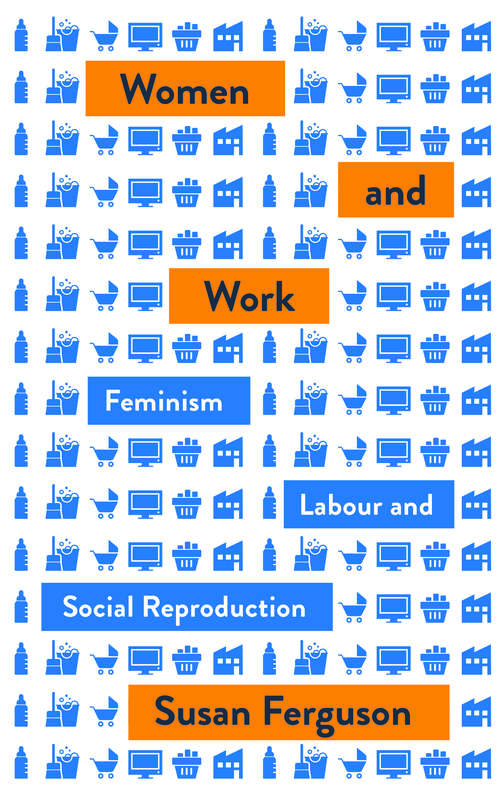 Book cover of Women and Work: Feminism, Labour, and Social Reproduction