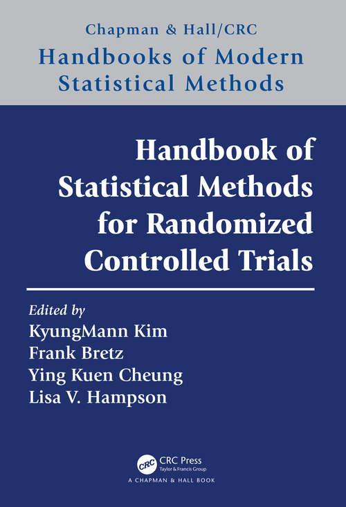 Handbook of Statistical Methods for Randomized Controlled Trials (Chapman & Hall/CRC Handbooks of Modern Statistical Methods)