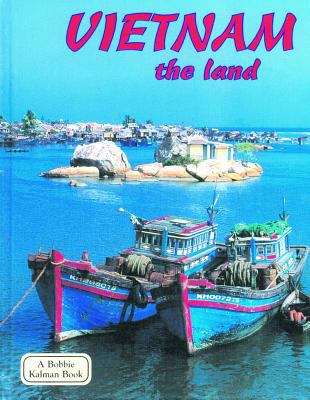 Vietnam - The Land (The Lands, Peoples, and Culture Series)