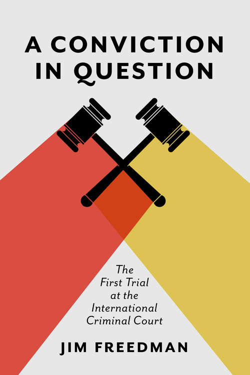 Book cover of A Conviction in Question: The First Trial at the International Criminal Court