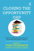 Closing the Opportunity Gap: Identity-Conscious Strategies for Retention and Student Success