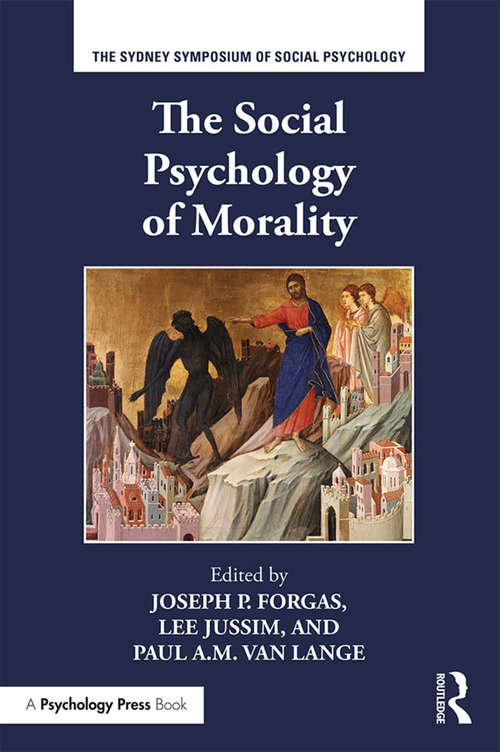 The Social Psychology of Morality (Sydney Symposium of Social Psychology)