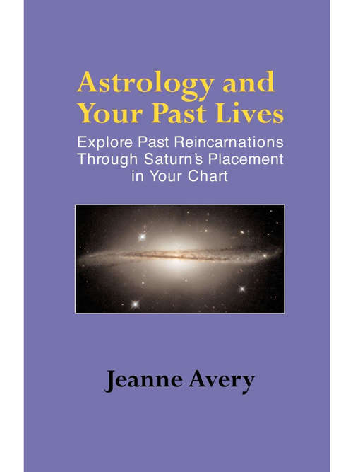 Astrology and Your Past Lives: Explore Past Reincarnations through Saturn's Placement in Your Chart