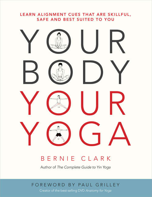 Book cover of Your Body, Your Yoga: Learn Alignment Cues That Are Skillful, Safe, and Best Suited To You