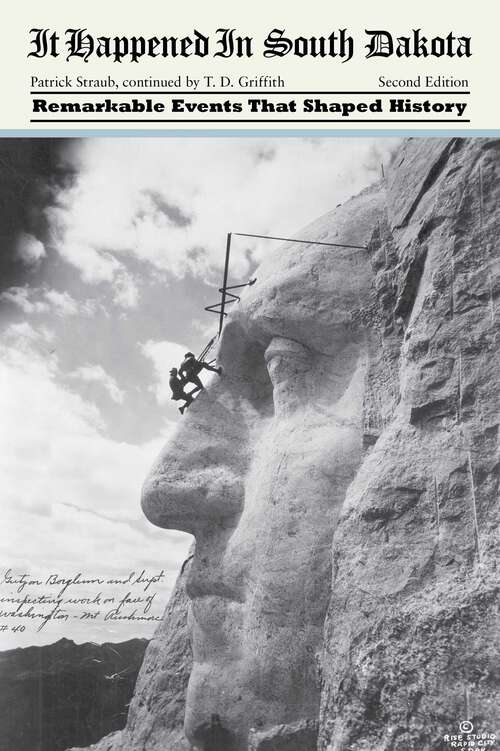 Book cover of It Happened in South Dakota: Remarkable Events that Shaped History (2nd Edition) (It Happened in the West)