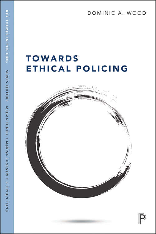 Book cover of Towards Ethical Policing (Key Themes in Policing)