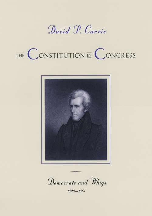 Book cover of The Constitution in Congress: Democrats and Whigs 1829-1861