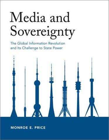 Book cover of Media and Sovereignty: The Global Information Revolution and Its Challenge to State Power