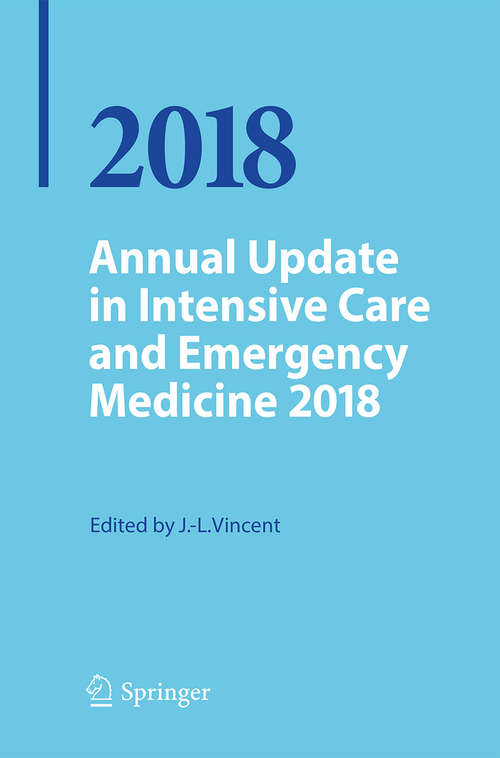 Annual Update in Intensive Care and Emergency Medicine 2018 (Annual Update in Intensive Care and Emergency Medicine)