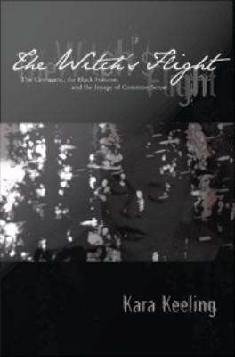 Book cover of The Witch's Flight: The Cinematic, the Black Femme, and the Image of Common Sense