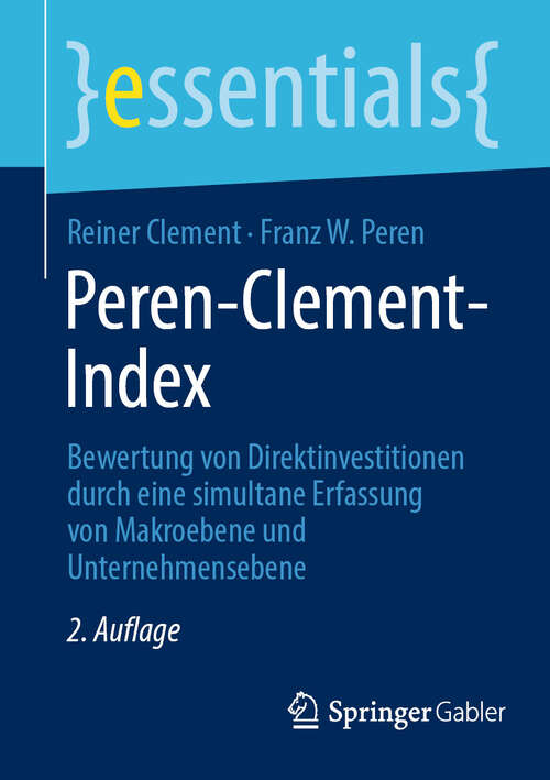 Book cover of Peren-Clement-Index: Bewertung von Direktinvestitionen durch eine simultane Erfassung von Makroebene und Unternehmensebene (2. Auflage 2025) (essentials)