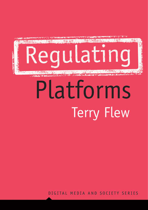 Regulating Platforms (Digital Media and Society)
