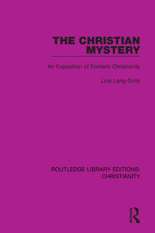 The Christian Mystery: An Exposition of Esoteric Christianity