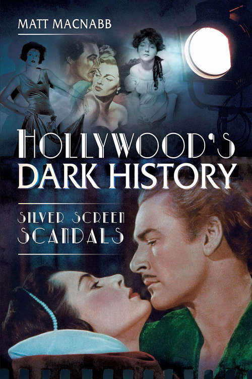 Book cover of Hollywood's Dark History: Silver Screen Scandals