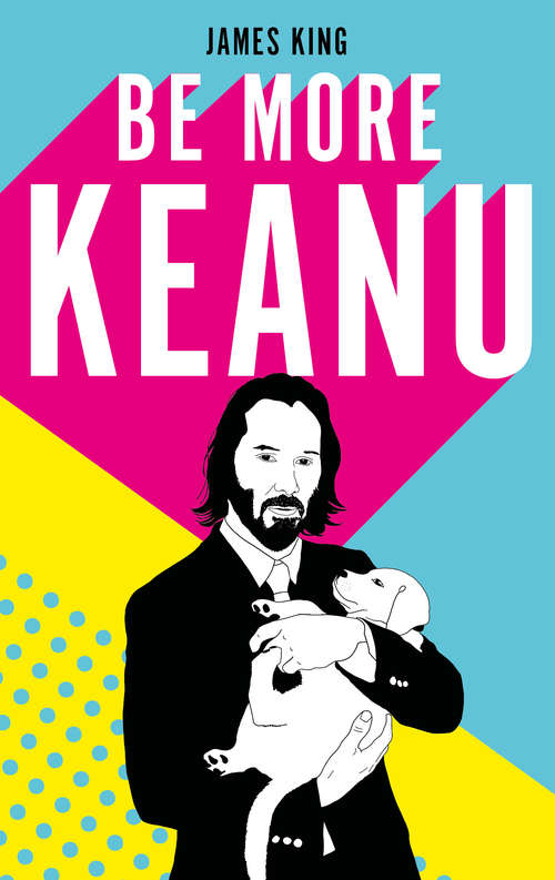 Book cover of Be More Keanu