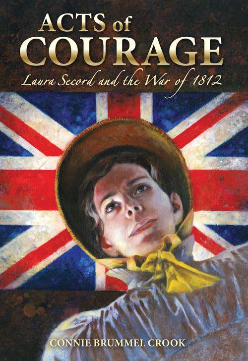 Book cover of Acts Of Courage: Laura Secord And The War Of 1812