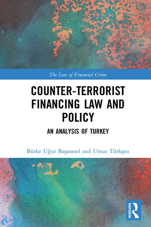 Book cover of Counter-Terrorist Financing Law and Policy: An analysis of Turkey (The Law of Financial Crime)