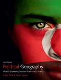 Political Geography: World-economy, Nation-state and Locality (Routledge Library Editions: Political Geography Ser.)