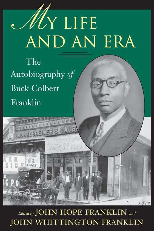 Book cover of My Life and An Era: The Autobiography of Buck Colbert Franklin