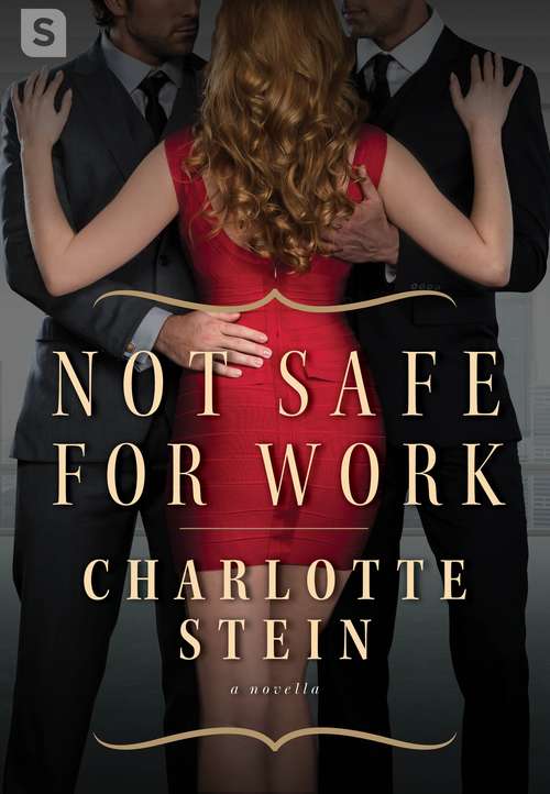 Book cover of Not Safe for Work: A Billionaire Menage Novella