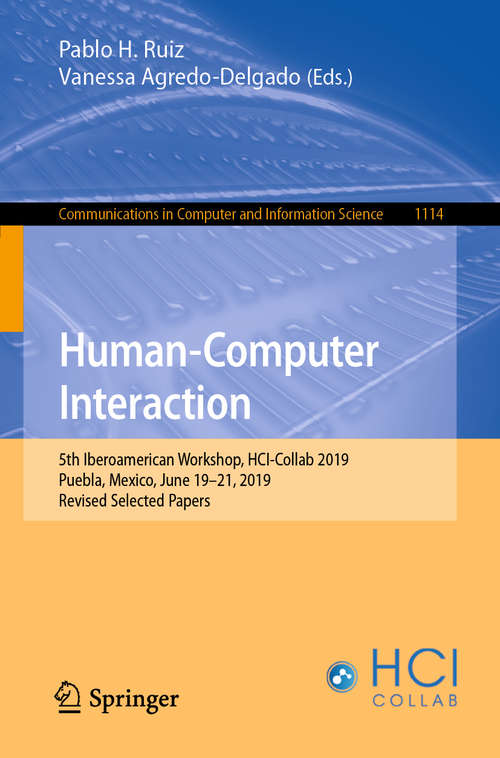 Human-Computer Interaction: 5th Iberoamerican Workshop, HCI-Collab 2019, Puebla, Mexico, June 19–21, 2019, Revised Selected Papers (Communications in Computer and Information Science #1114)