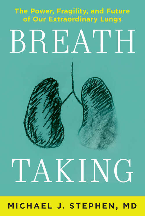 Book cover of Breath Taking: The Power, Fragility, and Future of Our Extraordinary Lungs