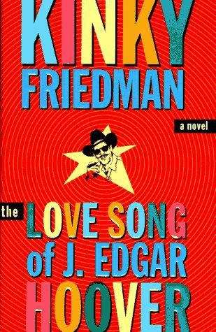 Book cover of The Love Song Of J. Edgar Hoover (Kinky Friedman #9)