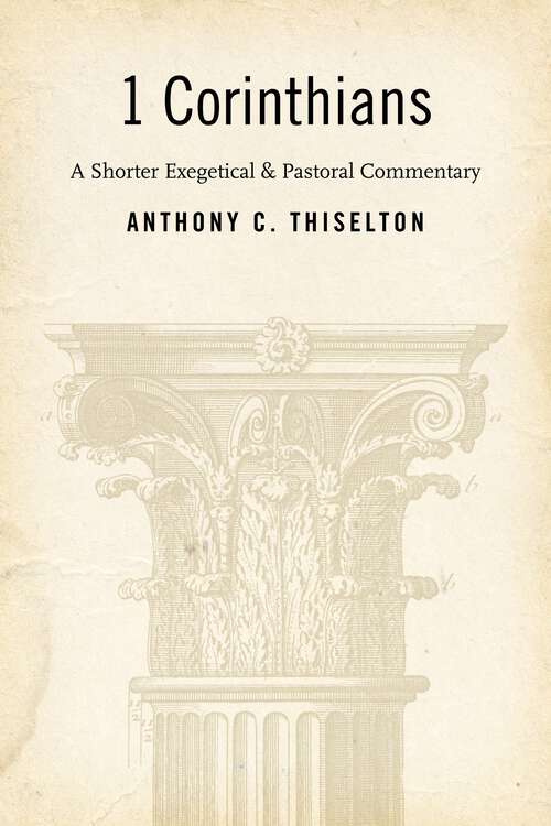 Book cover of 1 Corinthians: A Shorter Exegetical and Pastoral Commentary