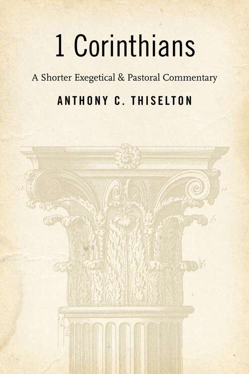 Book cover of 1 Corinthians: A Shorter Exegetical and Pastoral Commentary
