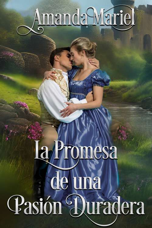Book cover of La Promesa de una Pasión Duradera: Romance en un Castillo de Regencia (Un Romance de Castillo #1)