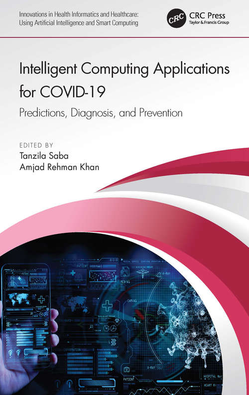 Intelligent Computing Applications for COVID-19: Predictions, Diagnosis, and Prevention (Innovations in Health Informatics and Healthcare)